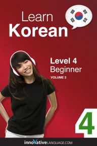Title: Learn Korean - Level 4: Beginner Korean, Volume 3: Lessons 1-25, Author: Koreanclass101. Com