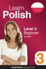 Learn Polish - Level 3: Beginner Polish, Volume 1: Lessons 1-25