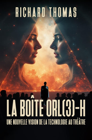 La Théorie du théâtre-à-grand-écran & Le système OR(L) 3-H, de la boite Technologique au Théâtre-H.