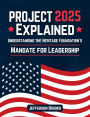 Project 2025 Explained: Understanding the Heritage Foundation's Mandate for Leadership