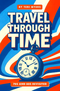 Title: TRAVEL THROUGH TIME, Author: Teri Myers