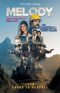 Title: Melody: The Culinary Girl & The Construction Man From Chaos to Purpose, Author: David Samir Yaghnam