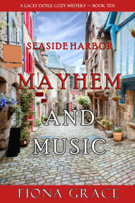 Title: Mayhem and Music (A Lacey Doyle Cozy MysteryBook 10), Author: Fiona Grace