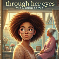 Title: Through Her Eyes: The Making Of Tae, Author: Tae Mcclearn