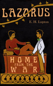 Title: Lazarus, Home from the War, Author: E. H. Lupton