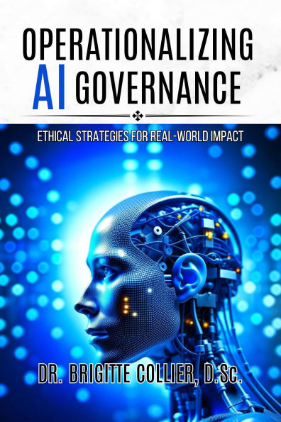 Operationalizing AI Governance: Ethical Strategies for Real-World Impact
