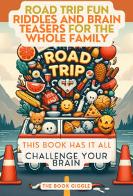 Title: Road Trip Fun: Riddles and Brain Teasers for the Whole Family, Author: The Book Giggle