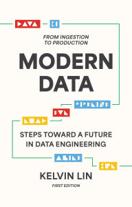 Title: Modern Data: From Ingestion to Production, Author: Kelvin Lin