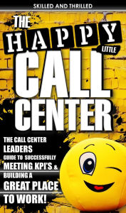 Title: The Happy Little Call Center, Author: Skilled And Thrilled