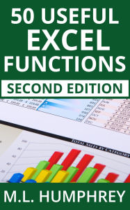 Title: 50 Useful Excel Functions: Second Edition, Author: M. L. Humphrey