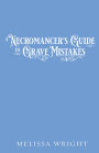 A Necromancer's Guide to Grave Mistakes