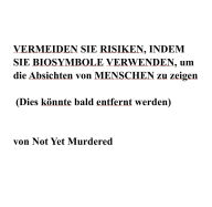 Title: VERMEIDEN SIE RISIKEN, INDEM SIE BIOSYMBOLE VERWENDEN, um die Absichten von MENSCHEN zu zeigen: (Dies könnte bald entfernt werden), Author: Not Yet Murdered
