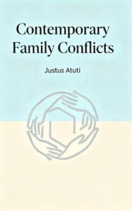 Title: CONTEMPORARY FAMILY CONFLICTS: The Hidden Pain of Family Life Today, Author: Justus Atuti