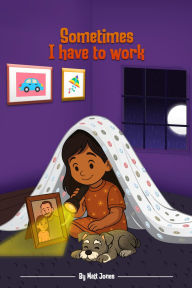 Title: SOMETIMES I HAVE TO WORK, Author: Matt Jones