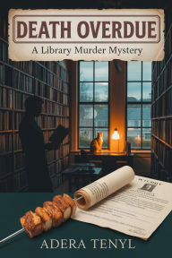Title: Death Overdue: A Library murder mystery, Author: Adera Tenyl