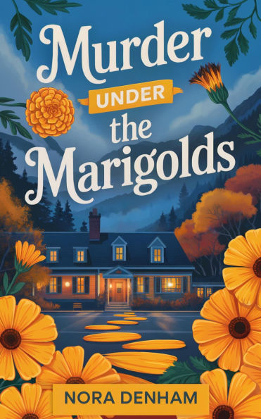 Murder Under the Marigolds: A Cozy Murder Mystery