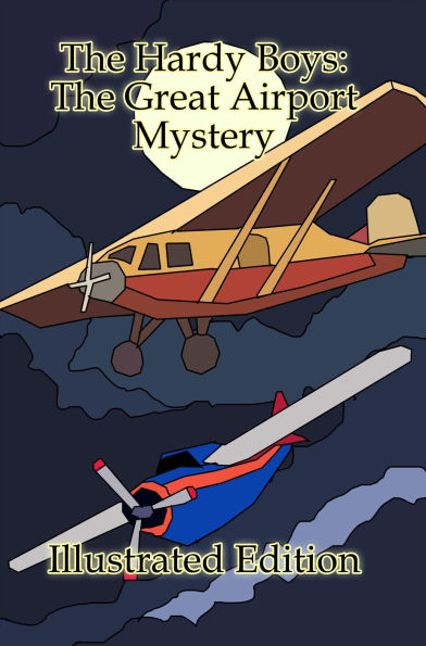 The Hardy Boys: The Great Airport Mystery (Illustrated)
