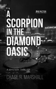 Title: A Scorpion in the Diamond Oasis: A Pickleball Mystery Thriller, Author: Chase R. Marshall