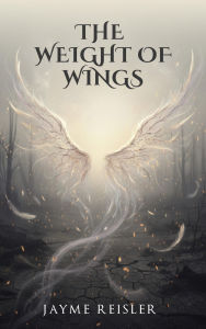 Title: The Weight of Wings, Author: Jayme Reisler