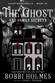 Title: The Ghost and Family Secrets, Author: Bobbi Holmes