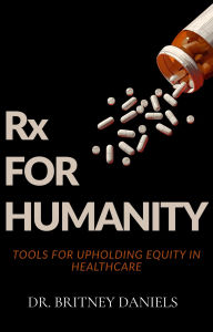 Title: Rx for Humanity, Author: Britney Daniels