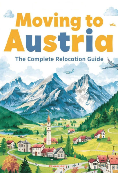 Moving to Austria: The Complete Relocation Guide