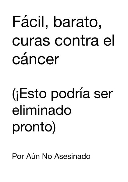 Fácil, barato, curas contra el cáncer: (¡Esto podría ser eliminado pronto)