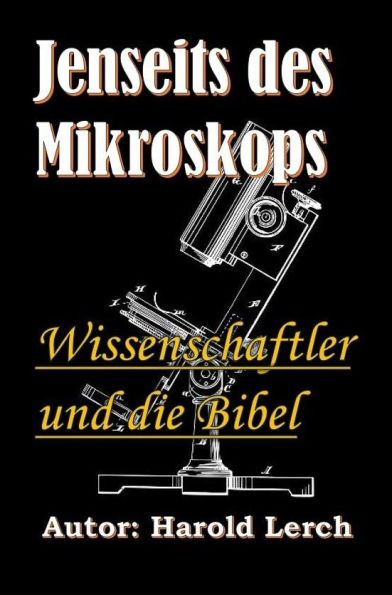 Jenseits des Mikroskops: Wissenschaftler und die Bibel