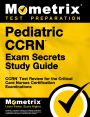 Pediatric CCRN Exam Secrets Study Guide: CCRN Test Review for the Critical Care Nurses Certification Examinations