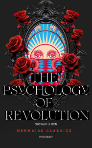 Title: The Psychology of Revolution, Author: Gustave Le Bon