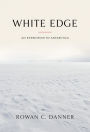 White Edge: An Expedition to Antarctica