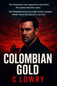 Title: Columbian Gold, Author: C Lowry