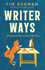 Title: Writer Ways: A Helpful Guide to Novel Writing, Author: Tim Susman