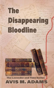 Title: The Disappearing Bloodline, Author: Avis M. Adams