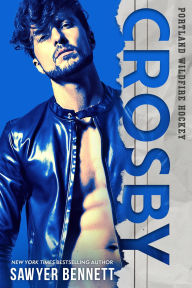 Title: Crosby: A Portland Wildfire Novel, Author: Sawyer Bennett
