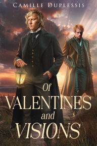 Title: Of Valentines and Visions, Author: Camille Duplessis