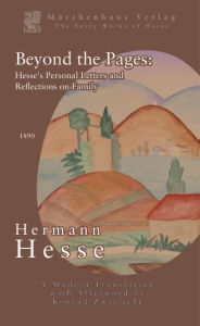 Title: Beyond the Pages: Hermann Hesse's Personal Letters and Reflections on Family, Author: Hermann Hesse