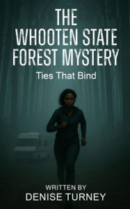 Title: The Whooten State Forest Mystery: Ties That Bind, Author: Denise Turney
