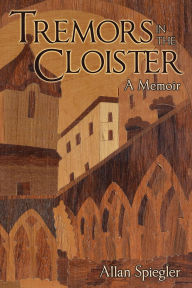 Title: Tremors in the Cloister, Author: Allan Spiegler