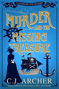 Title: Murder and the Missing Treasure, Author: C. J. Archer