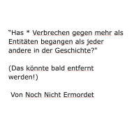 Title: Has * Verbrechen gegen mehr als Entitäten begangen als jeder andere in der Geschichte?: (Das könnte bald entfernt werden!), Author: Not Yet Murdered