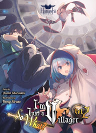 Title: I'm Just a Villager, So What? (Light Novel) - Vol. 2, Author: Arata Shiraishi