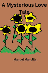 Title: A Mysterious Love Tale, Author: Manuel Mancilla