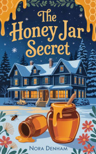 Title: The Honey Jar Secret: A Cozy Murder Mystery, Author: Nora Denham
