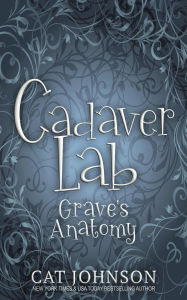 Title: Cadaver Lab 4: Grave's Anatomy, Author: Cat Johnson