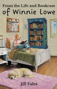 Title: From the Life and Bookcase of Winnie Lowe, Author: Jill Fales