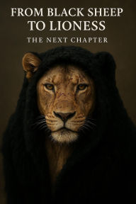 Title: From Black Sheep to Lioness: The Next Chapter, Author: Amanda Woltz