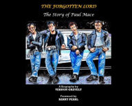 Title: The Forgotten Lord: The Story of Paul Mace, Author: Vernon Gravely