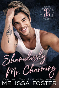 Title: Shamelessly Mr. Charming: Noah Braden, Author: Melissa Foster