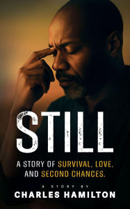 Title: Still: A Story of Survival, Love, And Second Chances, Author: Charles Hamilton